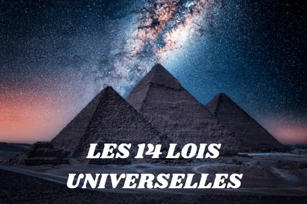 LES 14 LOIS UNIVERSELLES Les 14 Lois Universelles - Maîtrisez Votre Destin